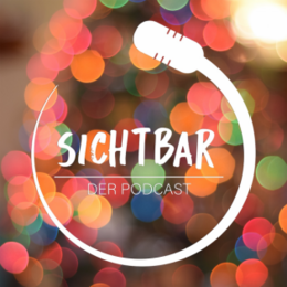 SICHTBAR – Der Podcast Logo des Podcasts "Sichtbar"
